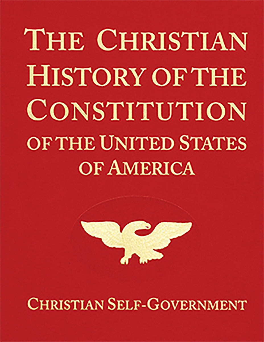 The Christian History of the Constitution of the United States of America: Christian Self-Government