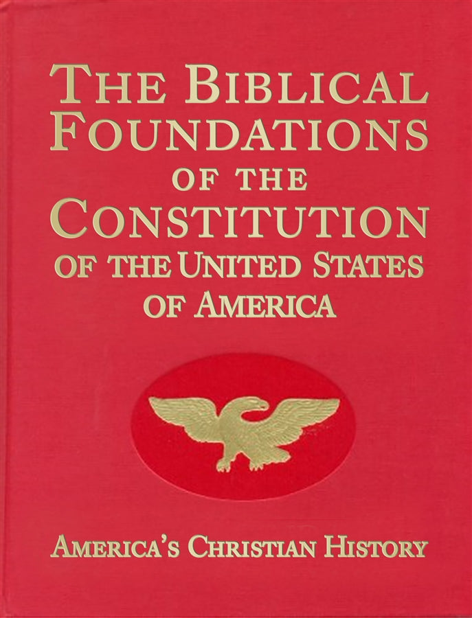 The Biblical Foundations of the Constitution of the United States of America: America's Christian History with Study Guide