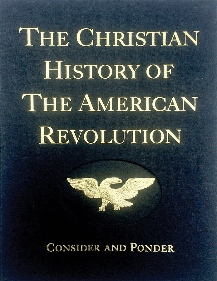 The Christian History of the American Revolution: Consider and Ponder