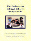 The Pathway to Biblical Liberty Study Series Study Guide